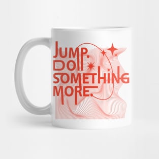 Jump Do Something More Mug